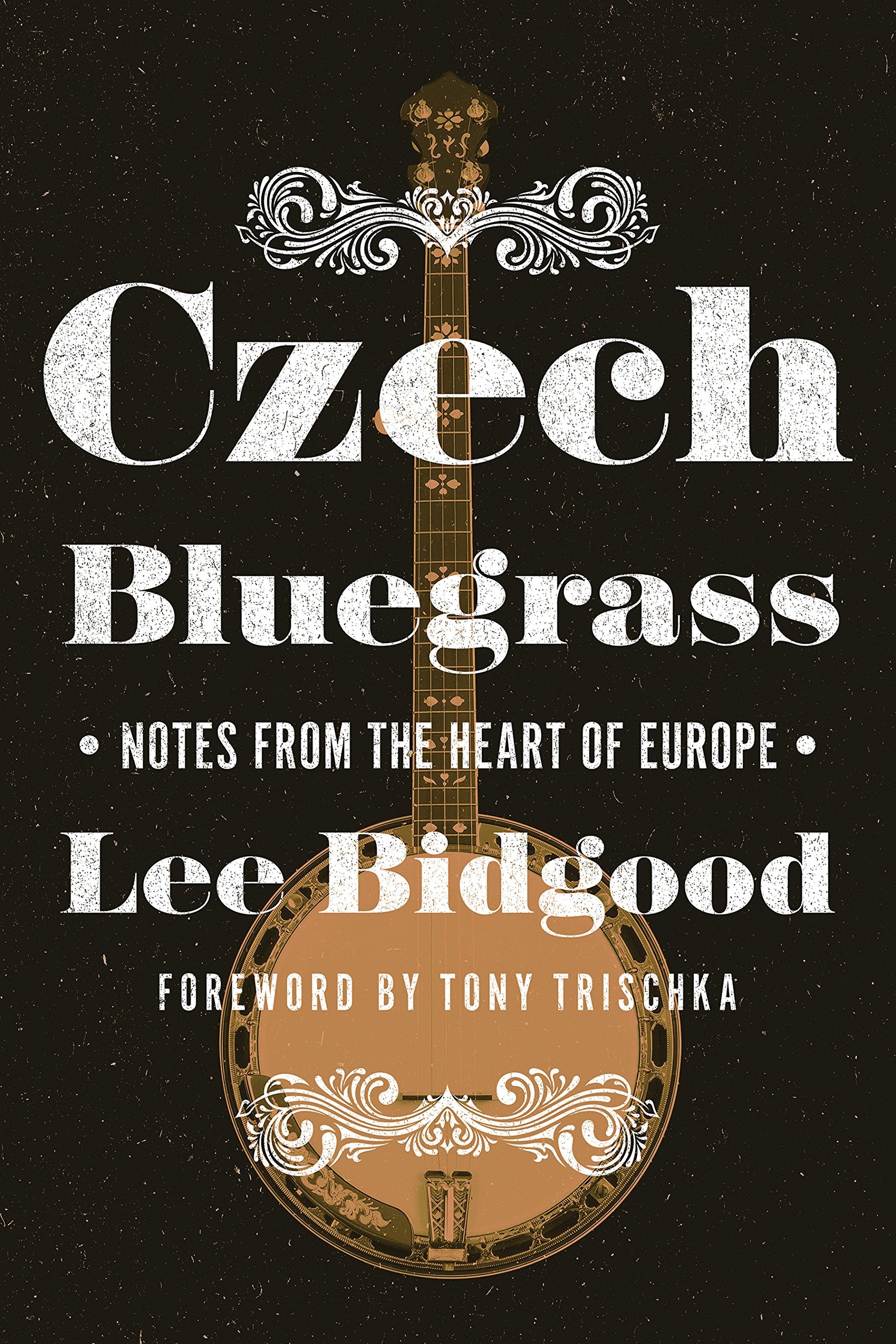 Czech Bluegrass: Notes from the Heart of Europe (Folklore Studies in Multicultural World) Arts & Music