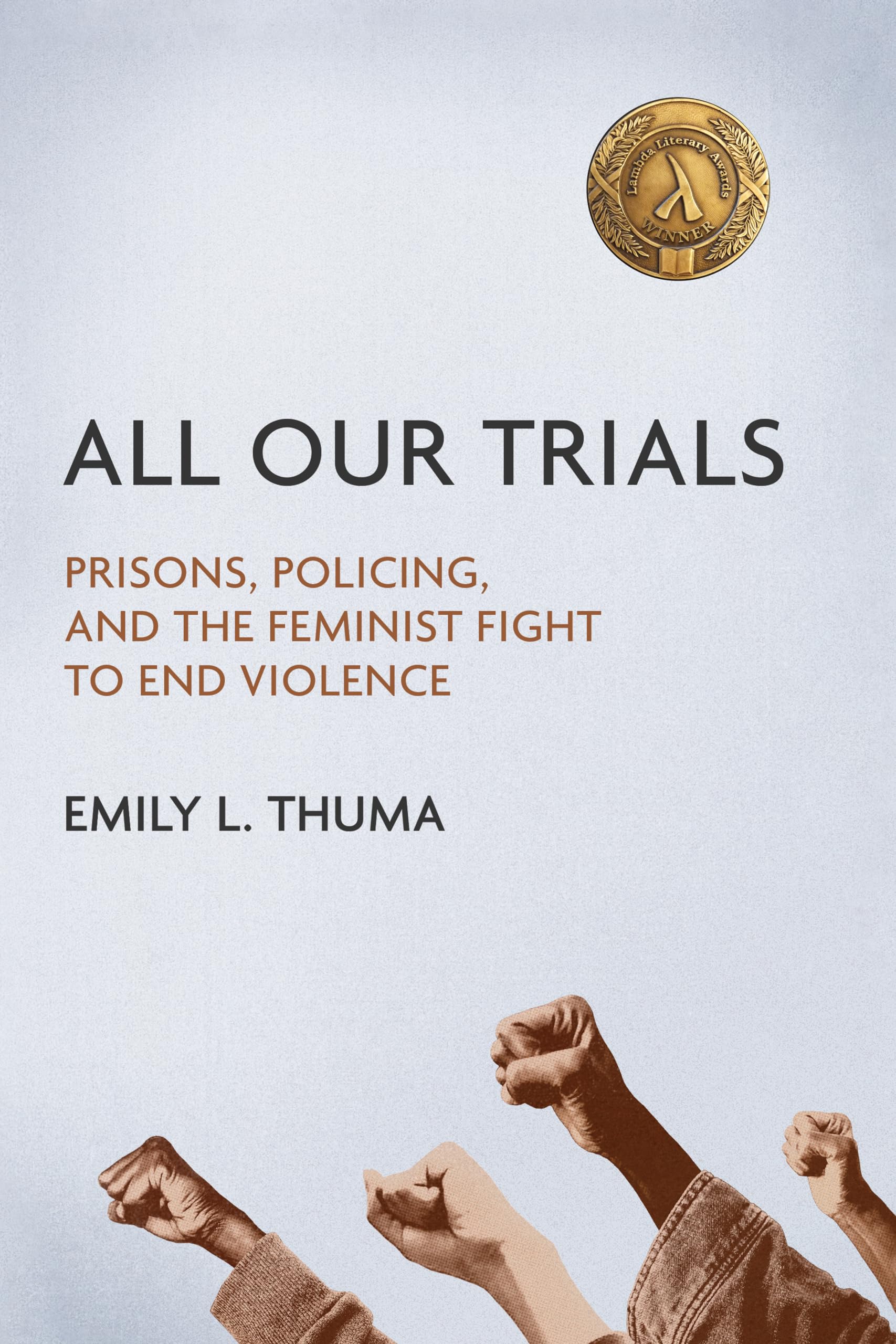 All Our Trials: Prisons, Policing, and the Feminist Fight to End Violence (Women, Gender, and Sexuality in American History) Law