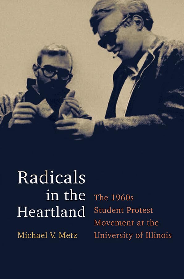 Radicals in the Heartland: The 1960s Student Protest Movement at the University of Illinois Social Sciences