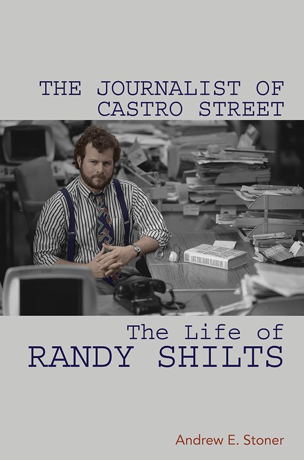 The Journalist of Castro Street: The Life of Randy Shilts Media & Communication