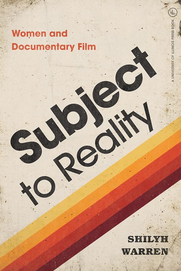 Subject to Reality: Women and Documentary Film (Women and Film History International) Books