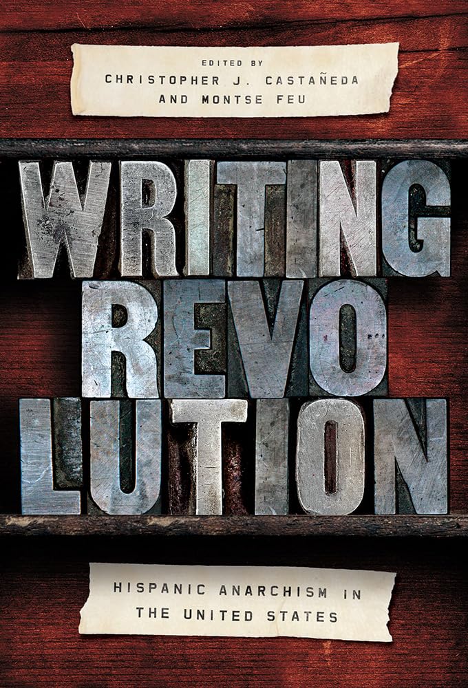 Writing Revolution: Hispanic Anarchism in the United States Books