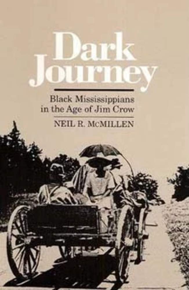 Dark Journey: Black Mississippians in the Age of Jim Crow Books