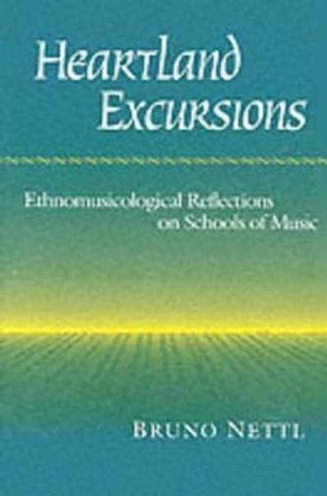 Heartland Excursions: Ethnomusicological Reflections on Schools of Music (Music in American Life) Books