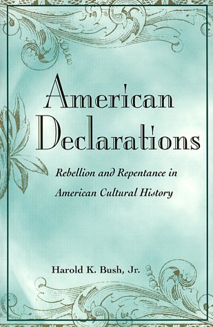 American Declarations: Rebellion and Repentance in American Cultural History General education