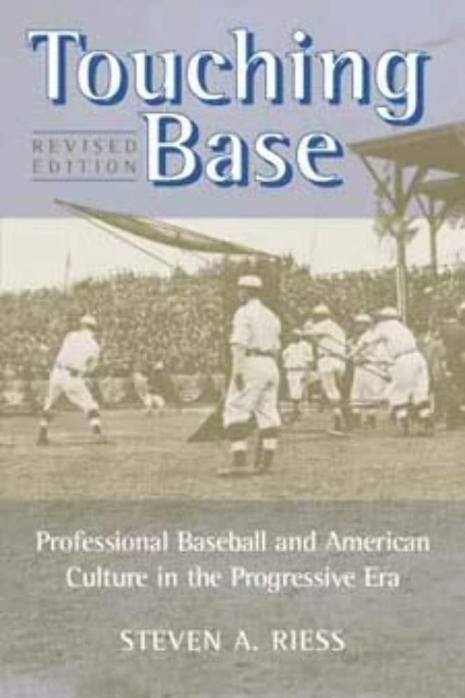 Touching Base: Professional Baseball and American Culture in the Progressive Era (Sport and Society) Social Sciences
