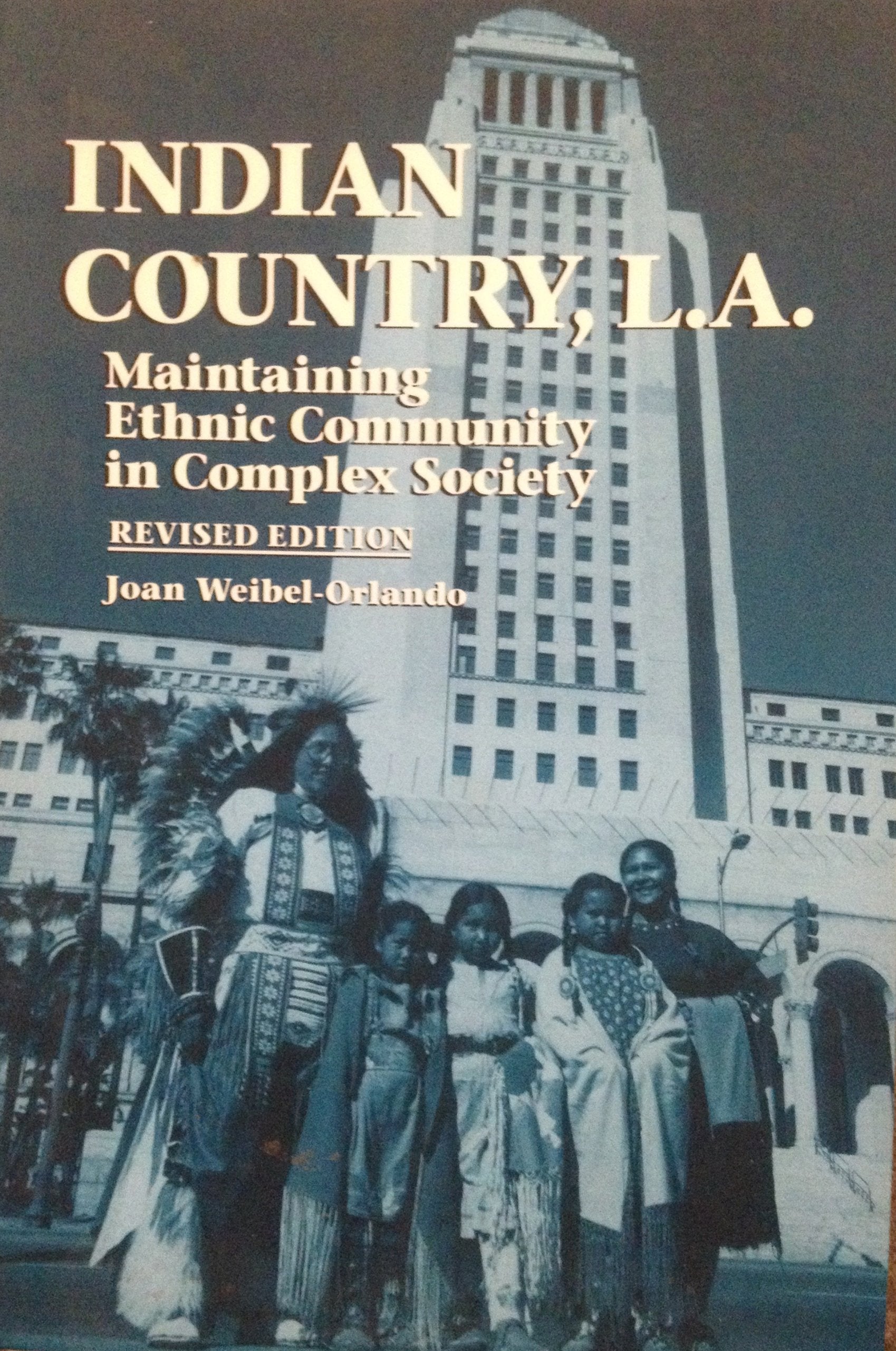 Indian Country, L.A: Maintaining Ethnic Community in Complex Society book