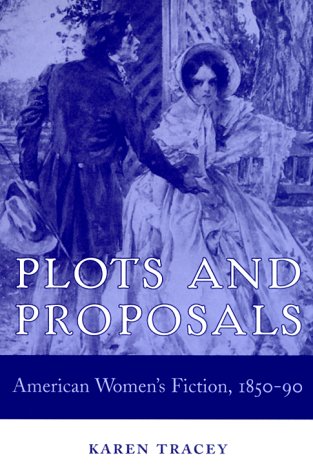Plots and Proposals: American Women's Fiction, 1850-90 book