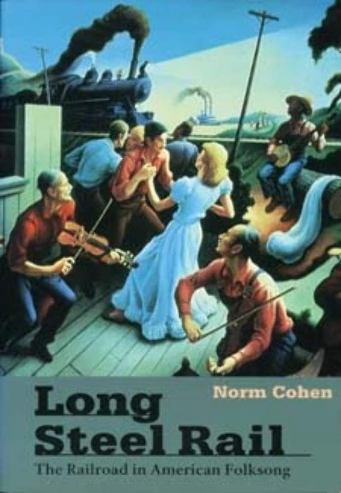 Long Steel Rail: The Railroad in American Folksong book