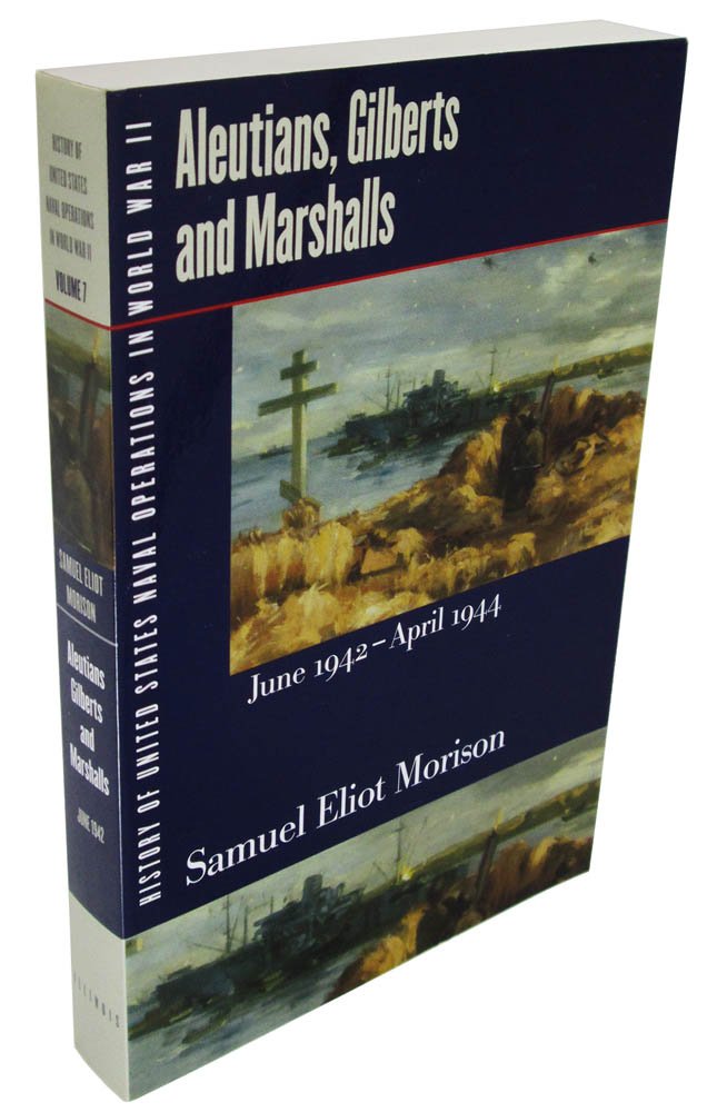 History of United States Naval Operations in World War II: Aleutians, Gilberts and Marshalls, June 1942-April 1944 Social Sciences