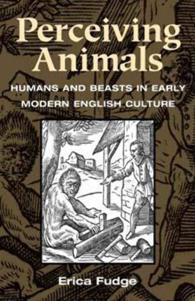 Perceiving Animals: Humans and Beasts in Early Modern English Culture Philosophy