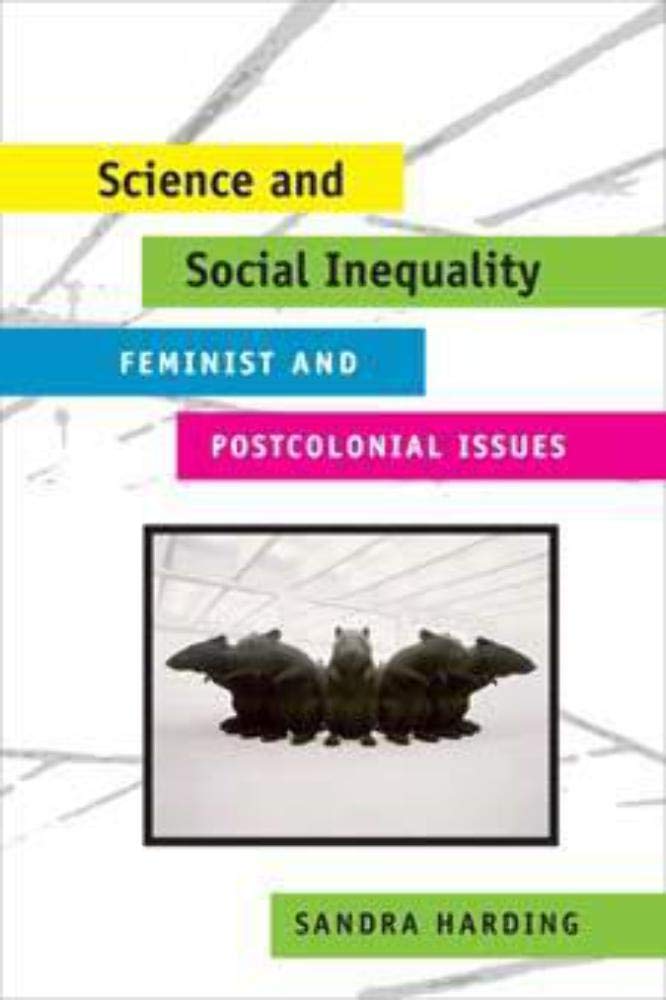 Science And Social Inequality: Feminist And Postcolonial Issues (Race And Gender in Science Studies (Rgs)) Philosophy