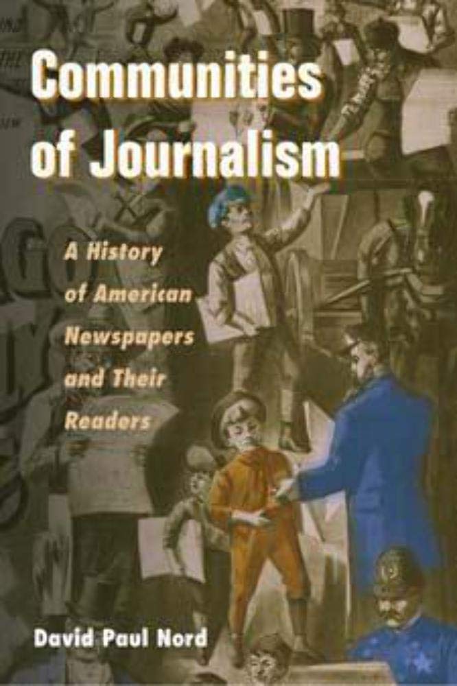 Communities of Journalism: A History of American Newspapers And Their Readers book