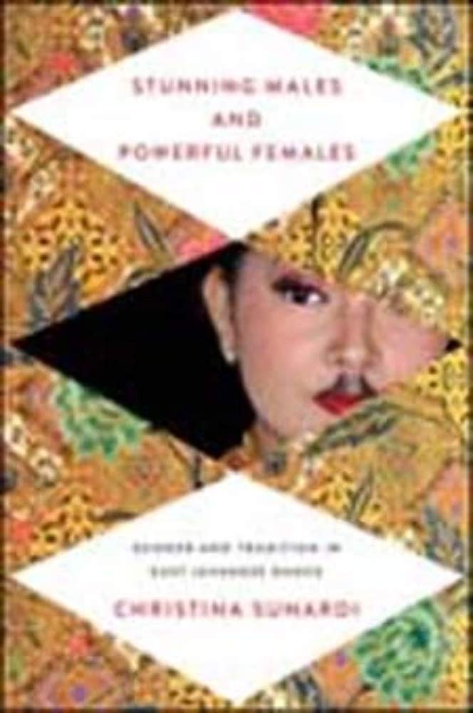 Stunning Males and Powerful Females: Gender and Tradition in East Javanese Dance book
