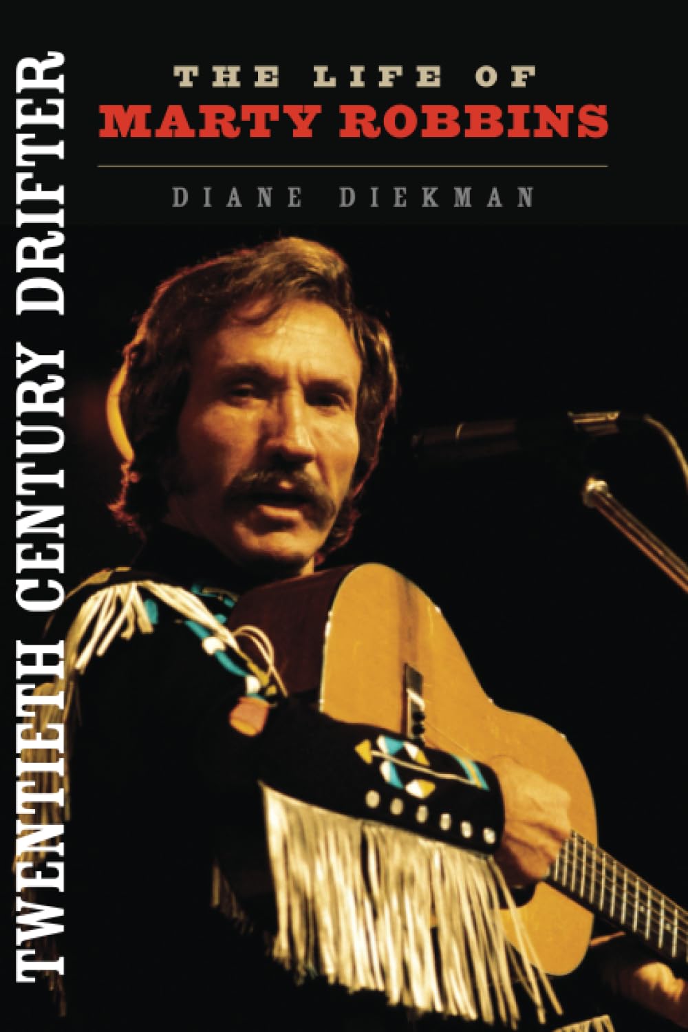 Twentieth Century Drifter: The Life of Marty Robbins (Music in American Life) Social Sciences