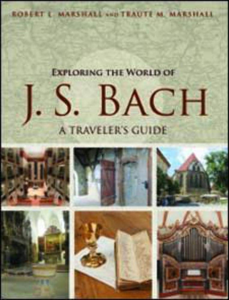 Exploring the World of J. S. Bach: A Traveler's Guide Art & Literature