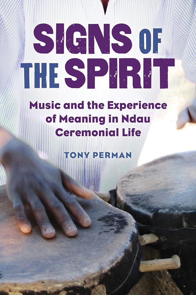 Signs of the Spirit: Music and the Experience of Meaning in Ndau Ceremonial Life Social Sciences