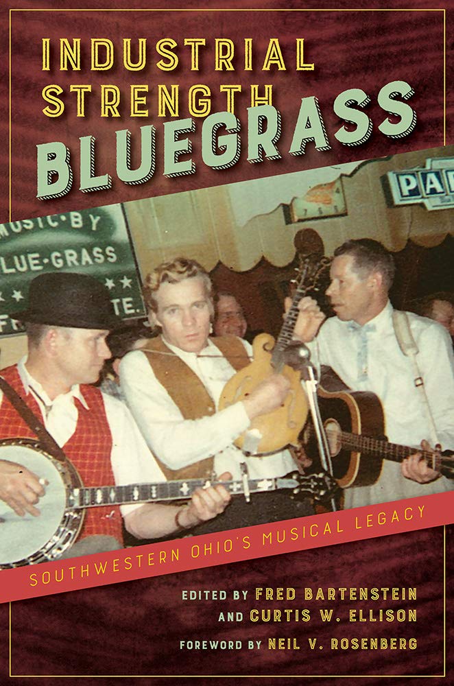 Industrial Strength Bluegrass: Southwestern Ohio's Musical Legacy (Music in American Life) Arts & Music