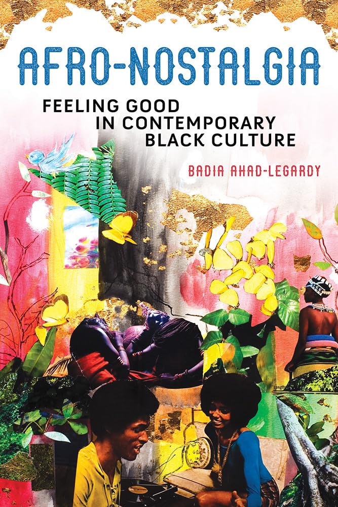 Afro-Nostalgia: Feeling Good in Contemporary Black Culture (New Black Studies, 1, Band 1) Books