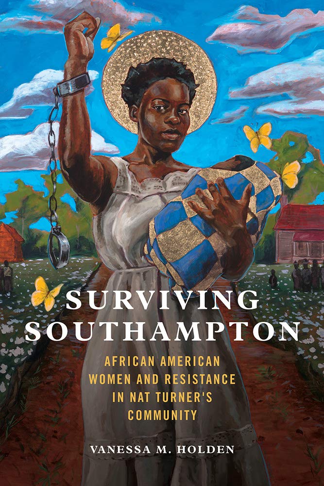 Surviving Southampton: African American Women and Resistance in Nat Turner's Community (Women, Gender, and Sexuality in American History, Band 1) Books