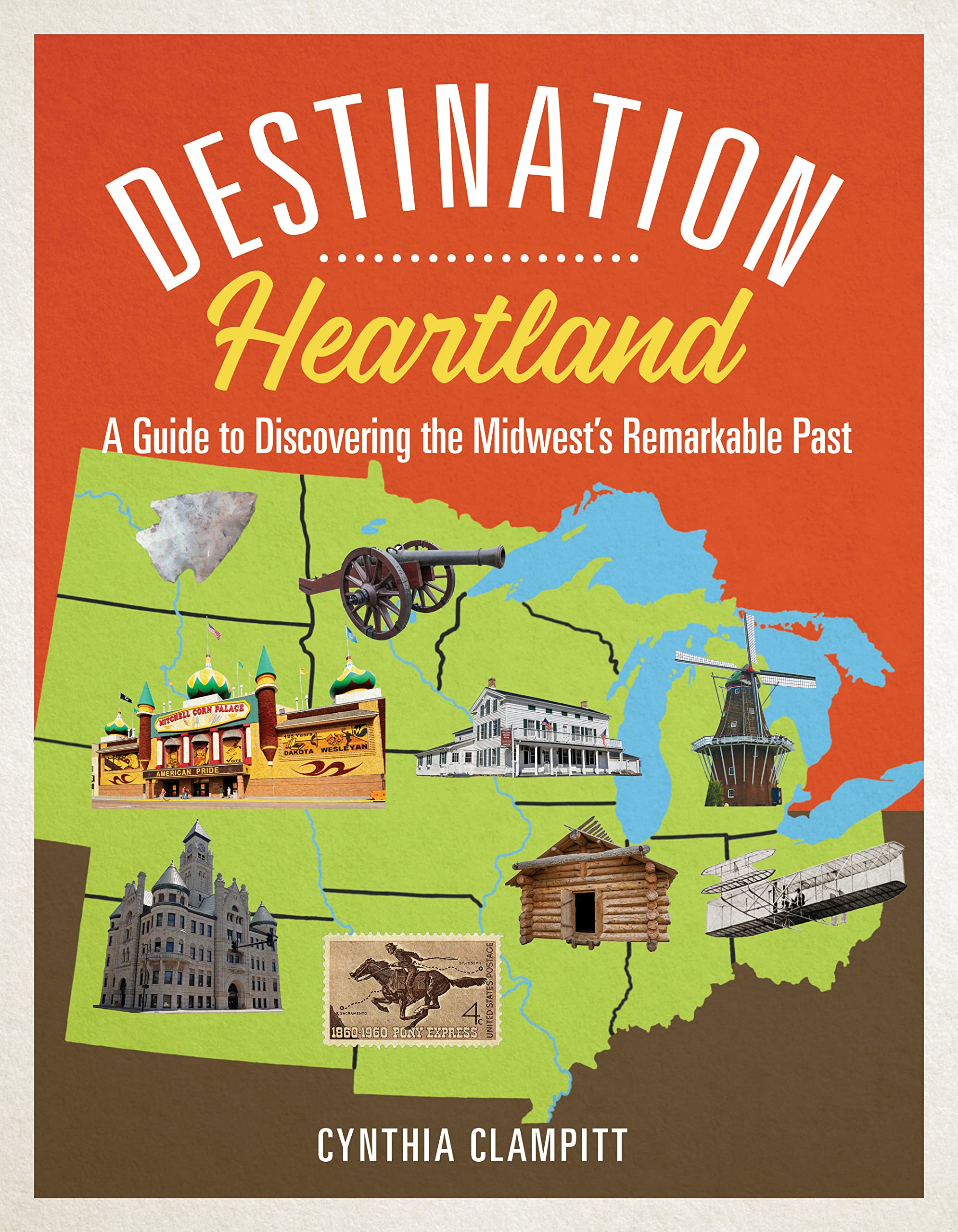 Destination Heartland: A Guide to Discovering the Midwest's Remarkable Past Leisure, Home & Garden