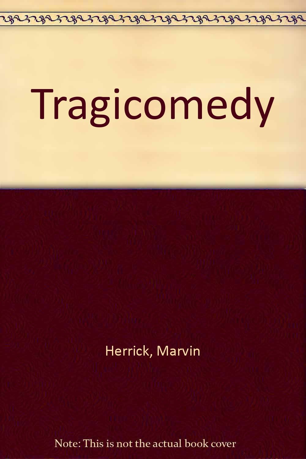 Tragicomedy: Its Origin and Development in Italy, France and England (Illini Books) Books