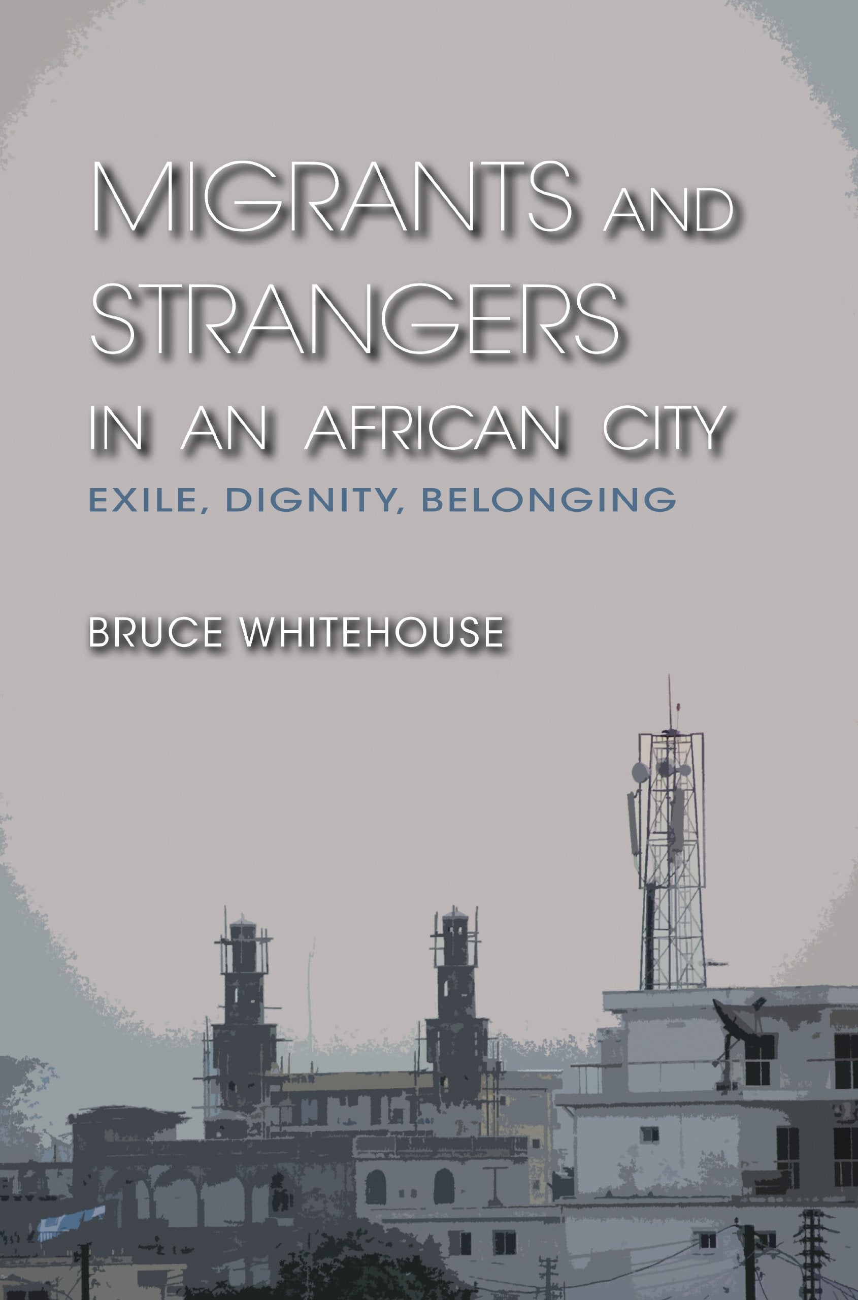 Migrants and Strangers in an African City Books