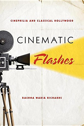 Cinematic Flashes: Cinephilia and Classical Hollywood book