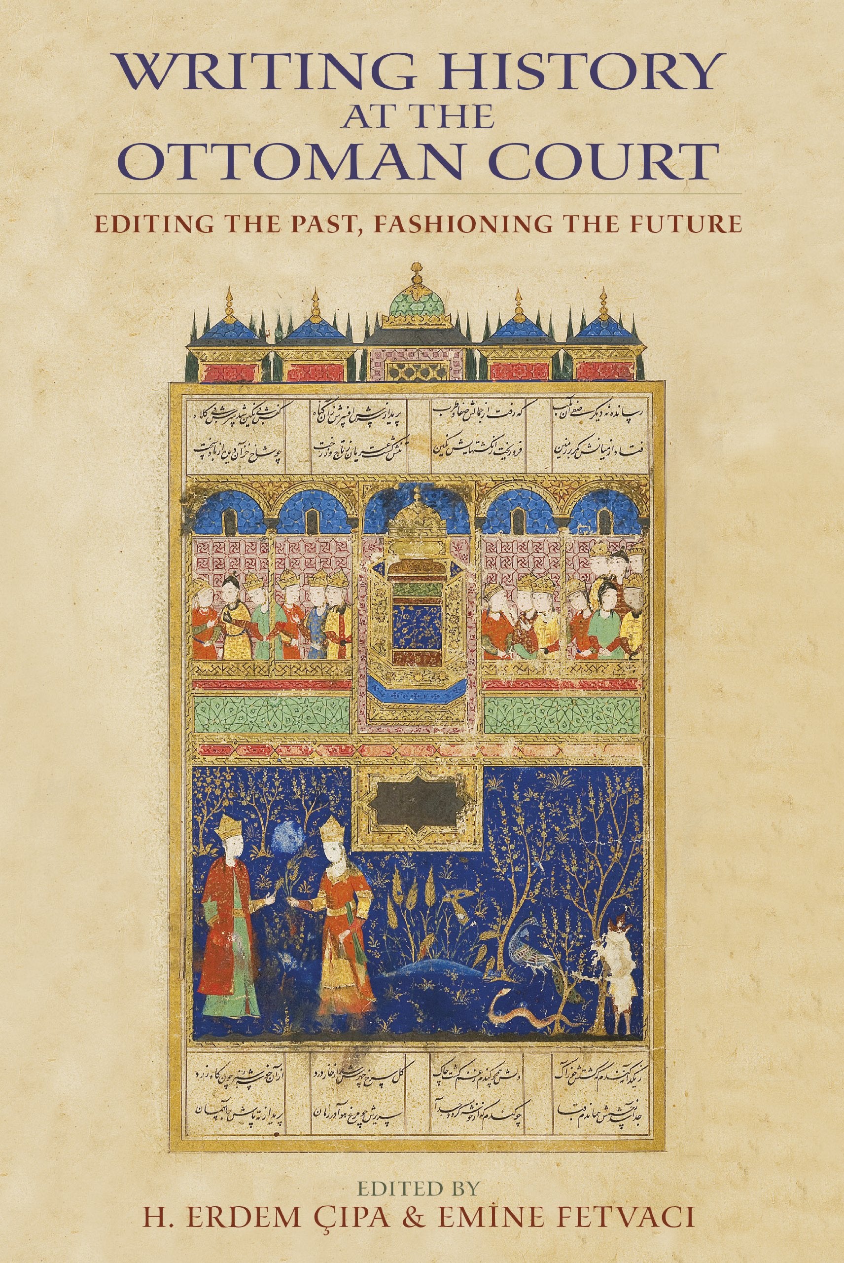Writing History at the Ottoman Court: Editing the Past, Fashioning the Future Social Sciences