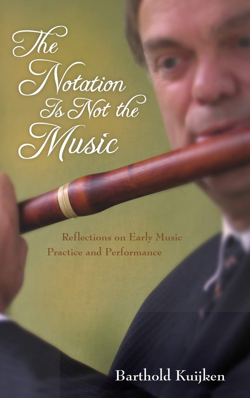 The Notation Is Not the Music: Reflections on Early Music Practice and Performance book