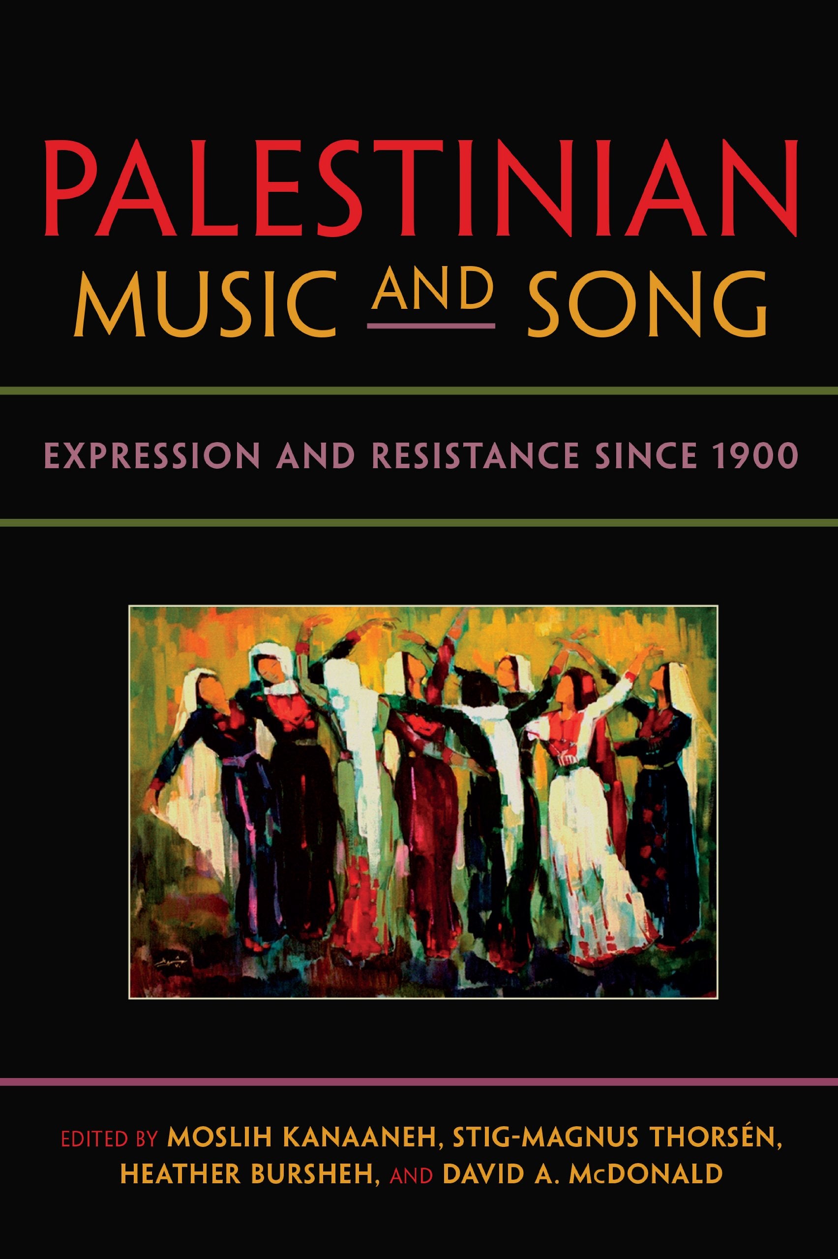 Palestinian Music and Song: Expression and Resistance Since 1900 book