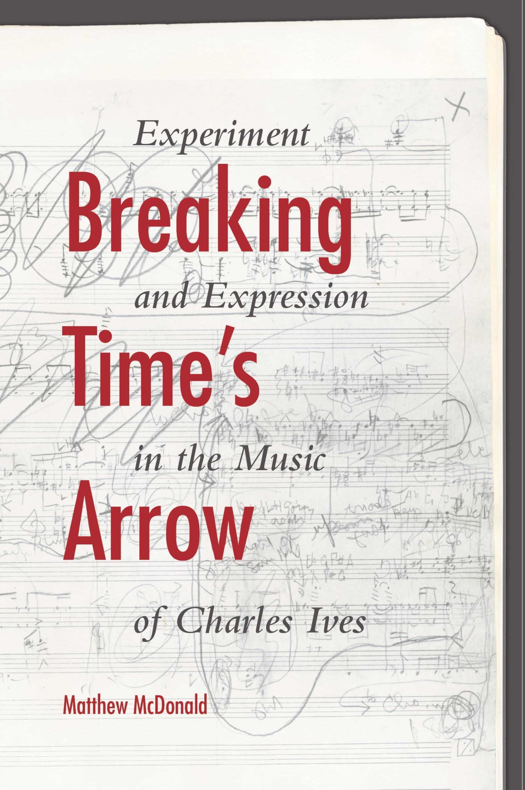Breaking Time's Arrow: Experiment and Expression in the Music of Charles Ives (Musical Meaning and Interpretation) Art & Literature