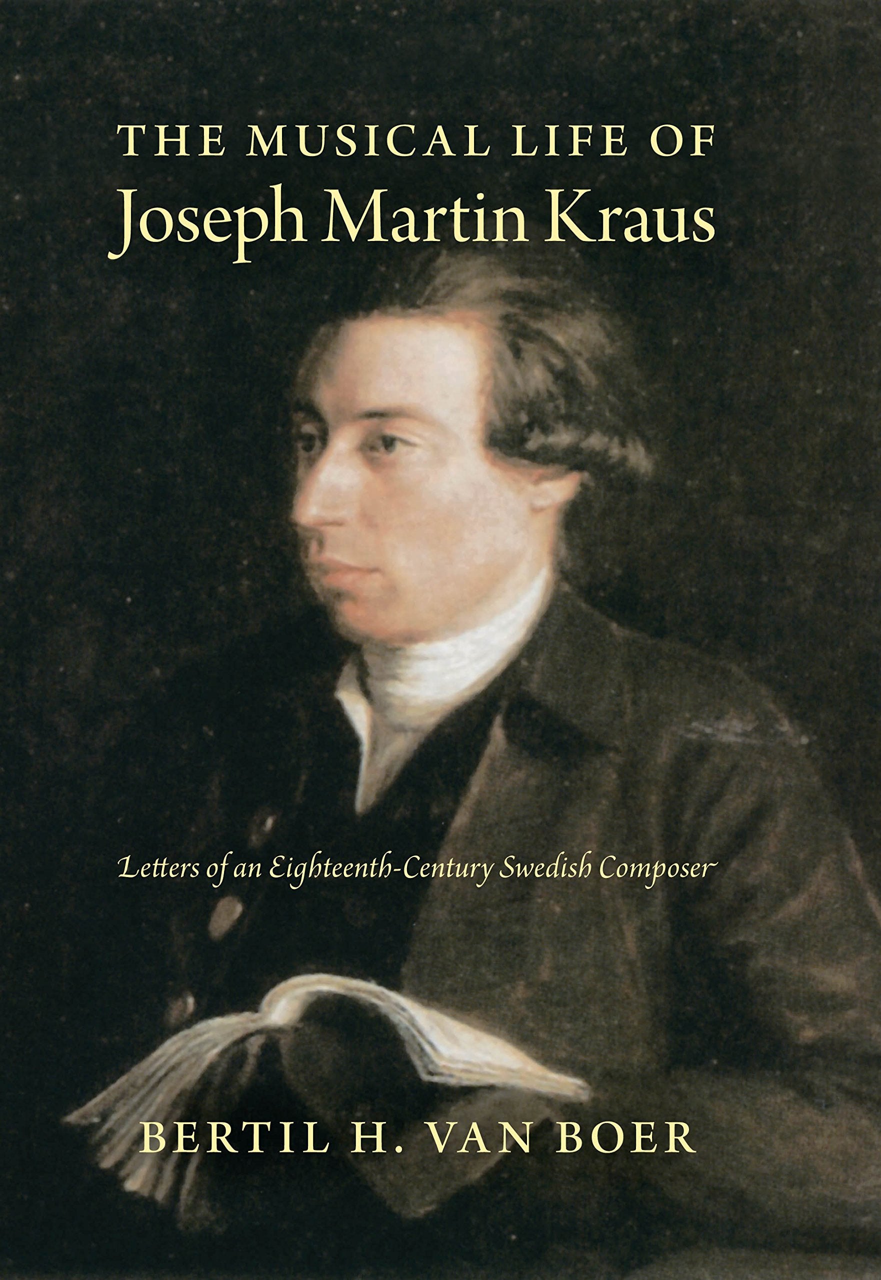 The Musical Life of Joseph Martin Kraus: Letters of an Eighteenth-Century Swedish Composer book