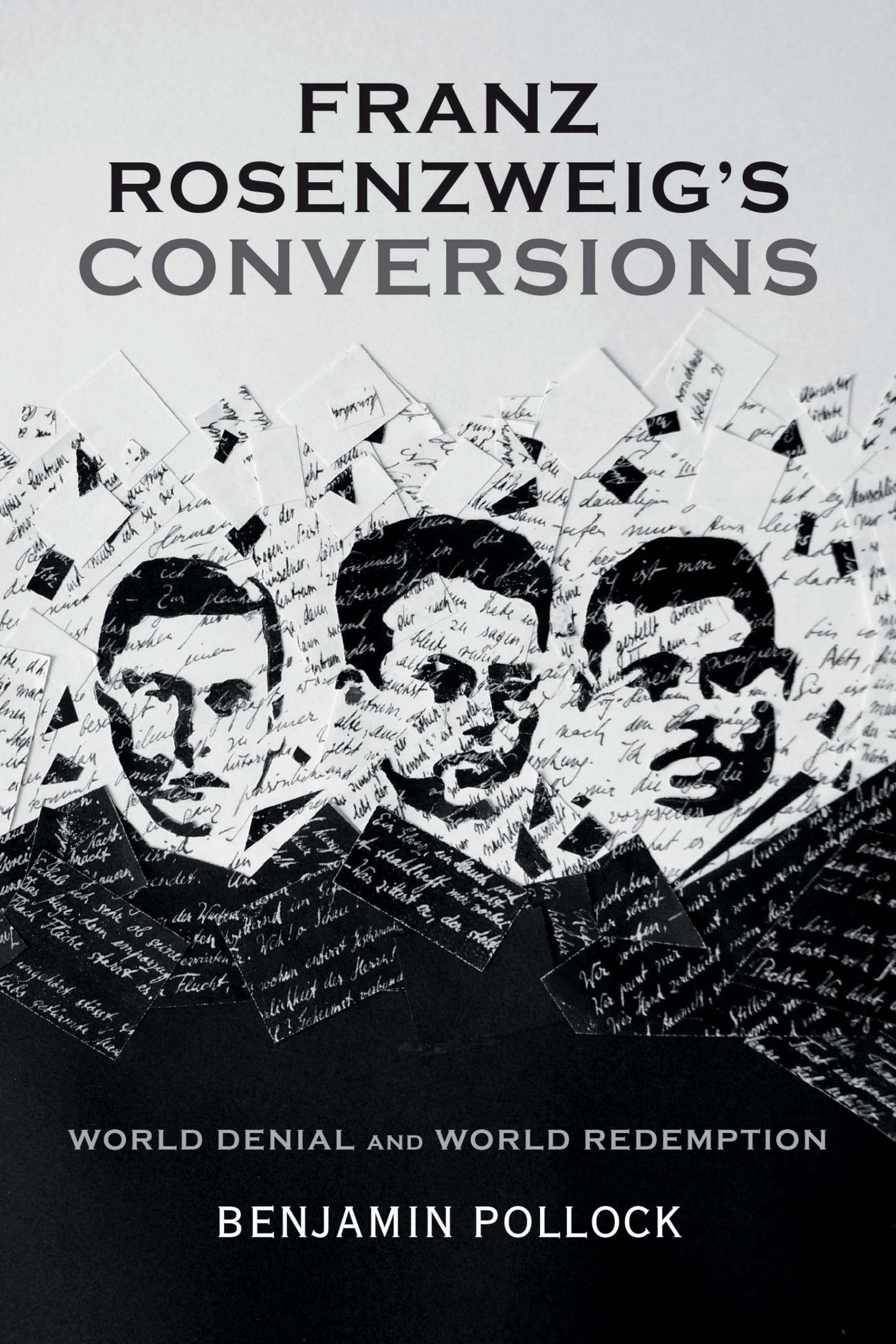 Franz Rosenzweig's Conversions: World Denial and World Redemption Philosophy