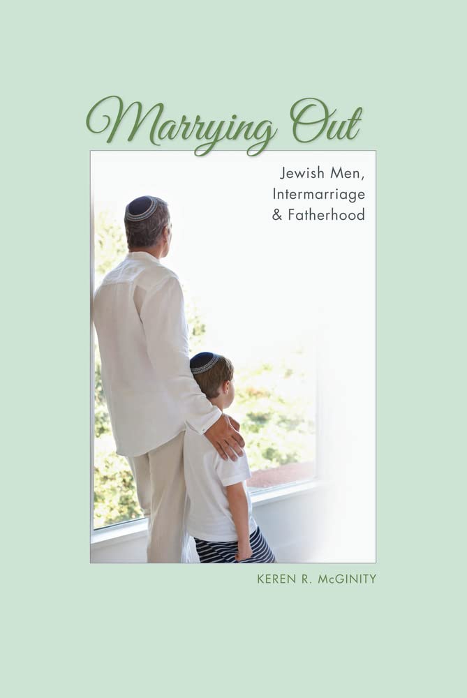 Marrying Out: Jewish Men, Intermarriage, and Fatherhood Books