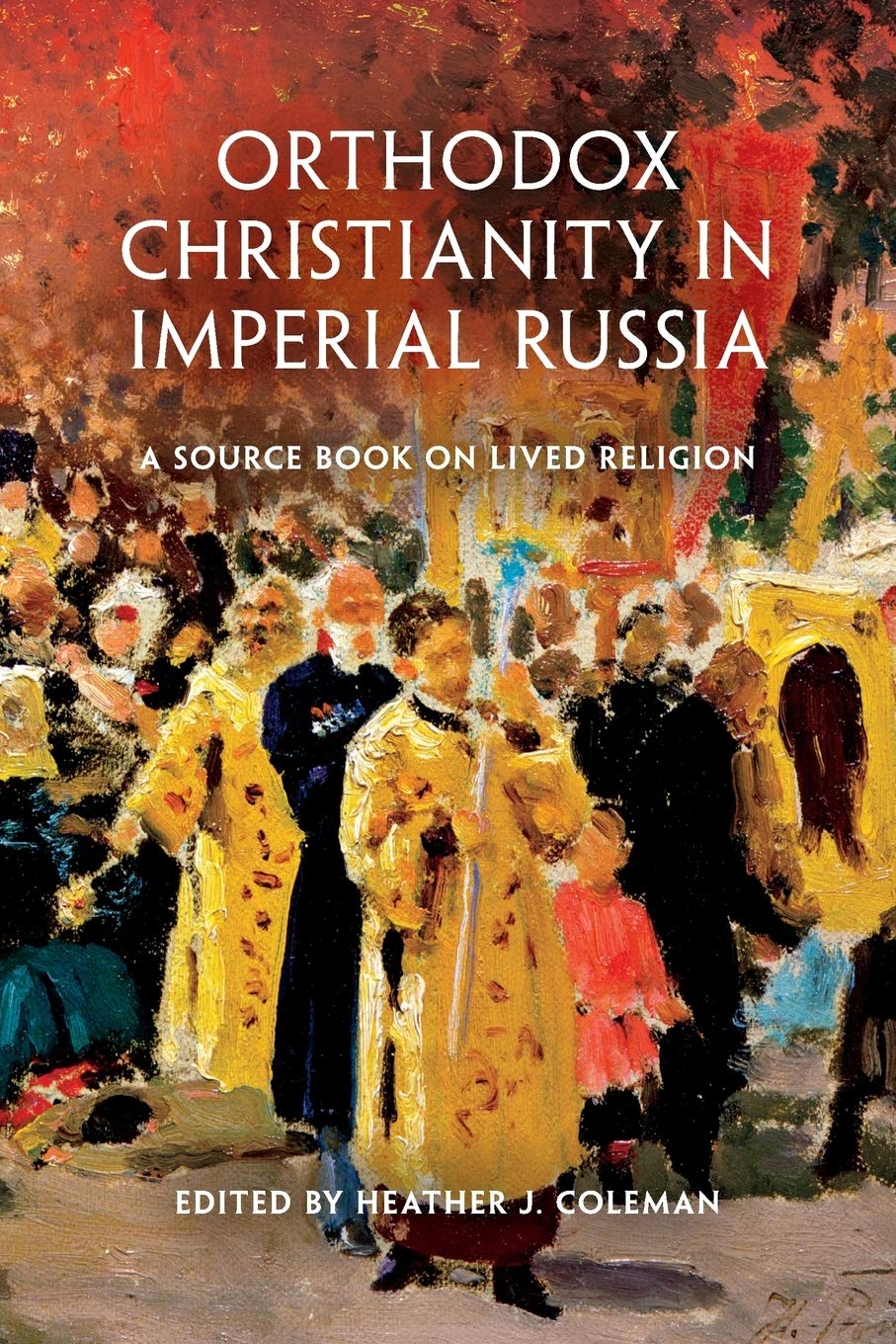 Orthodox Christianity in Imperial Russia: A Source Book on Lived Religion Social Sciences
