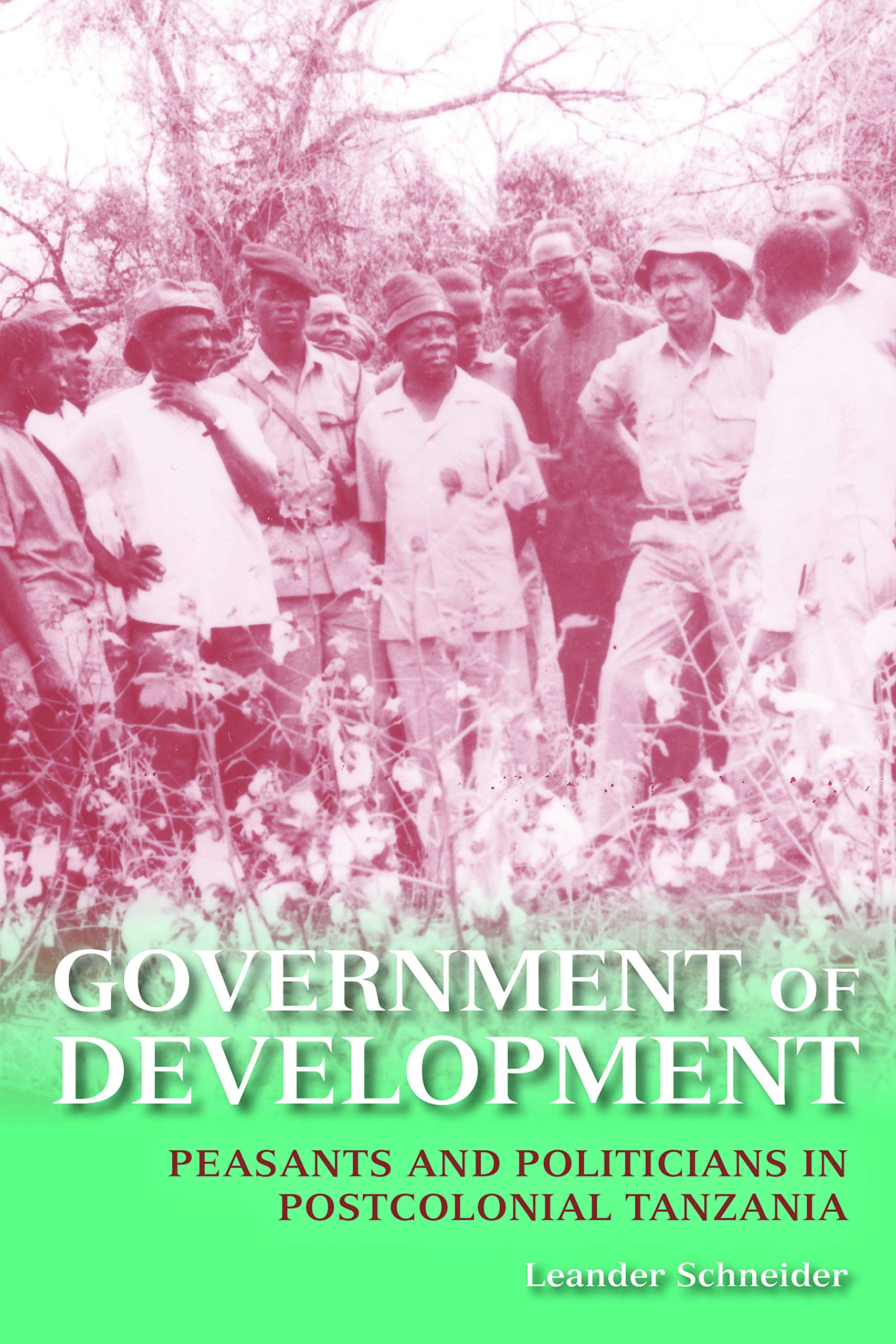 Government of Development: Peasants and Politicians in Postcolonial Tanzania Social Sciences