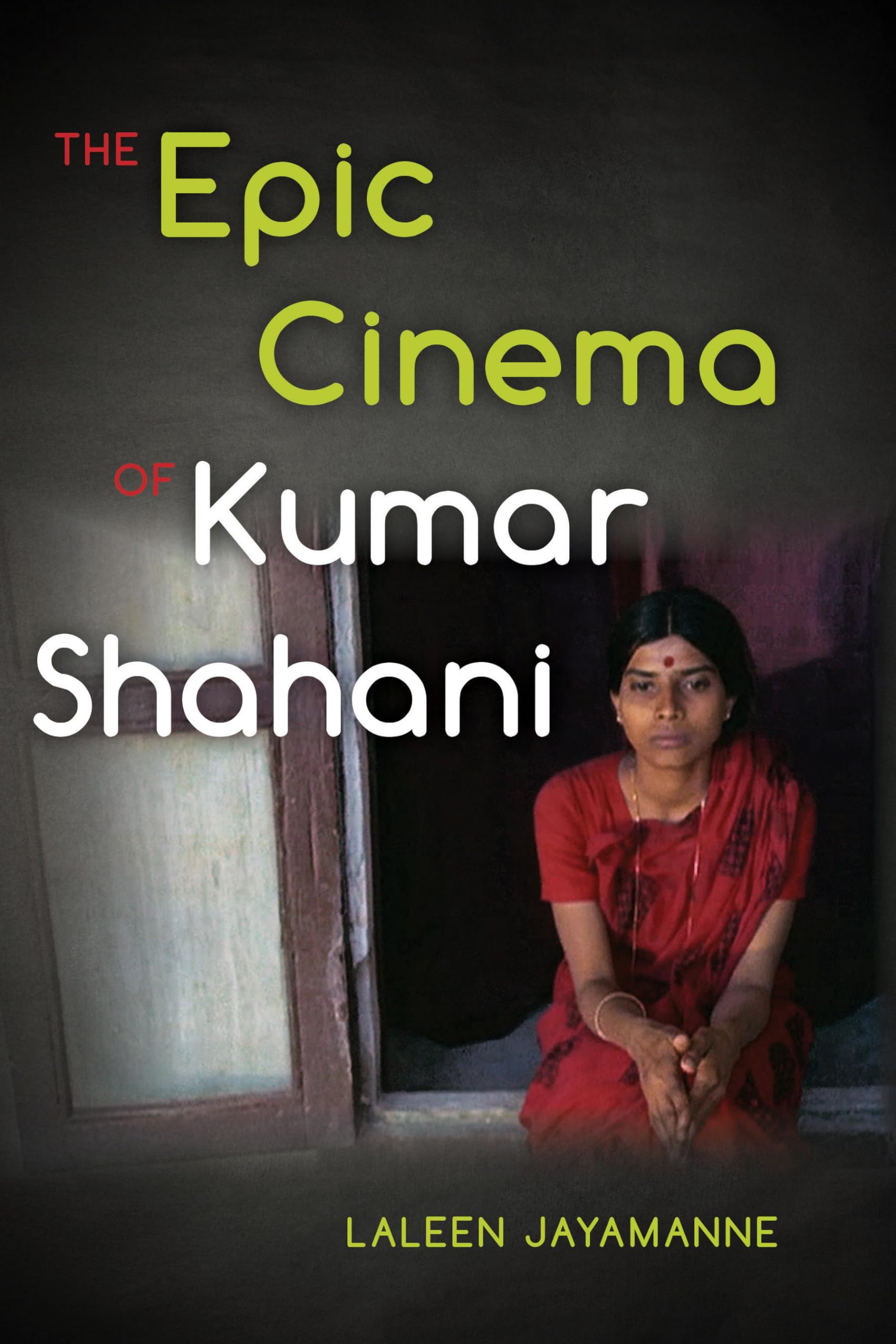 The Epic Cinema of Kumar Shahani Film, Art & Culture