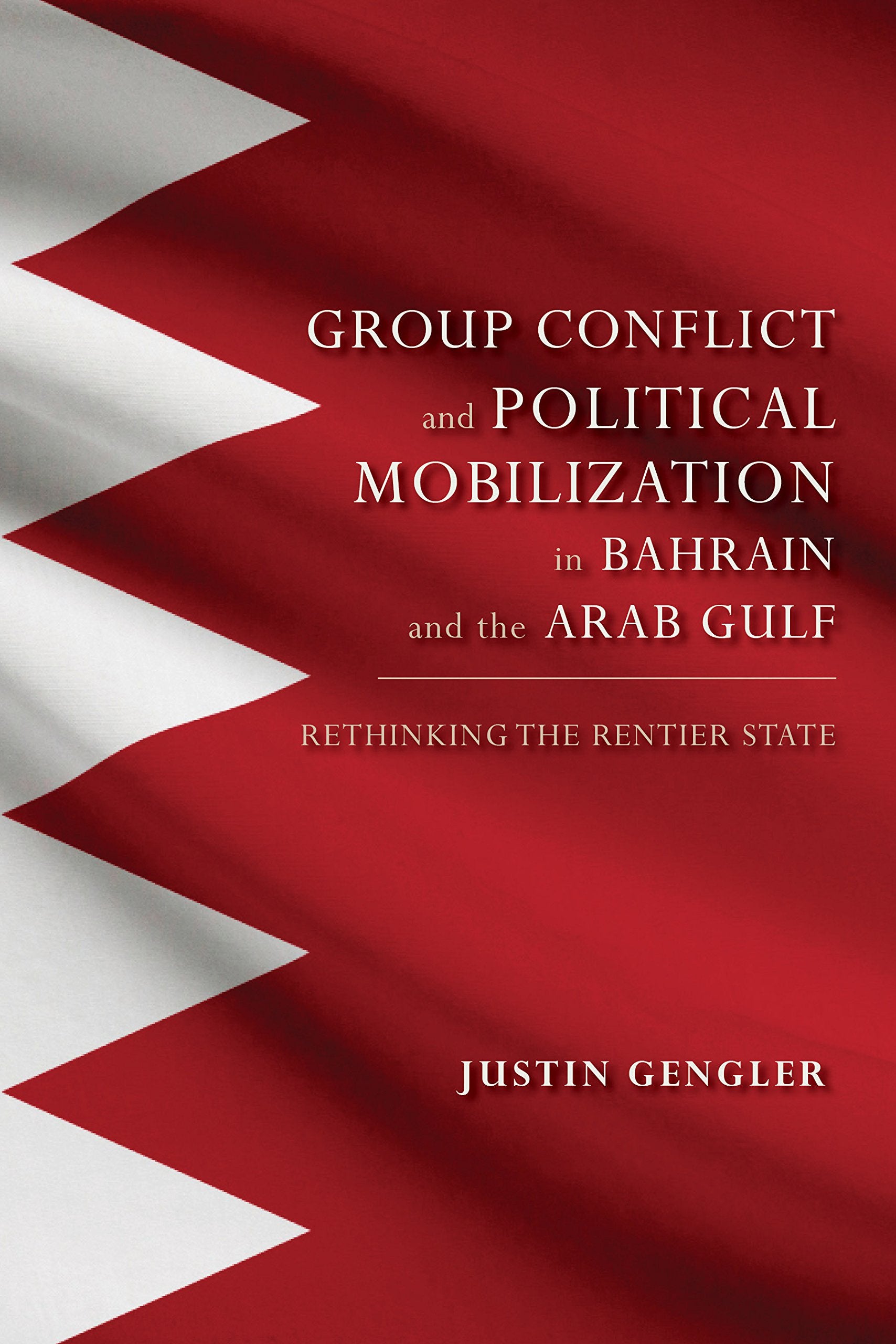 Group Conflict and Political Mobilization in Bahrain and the Arab Gulf: Rethinking the Rentier State book