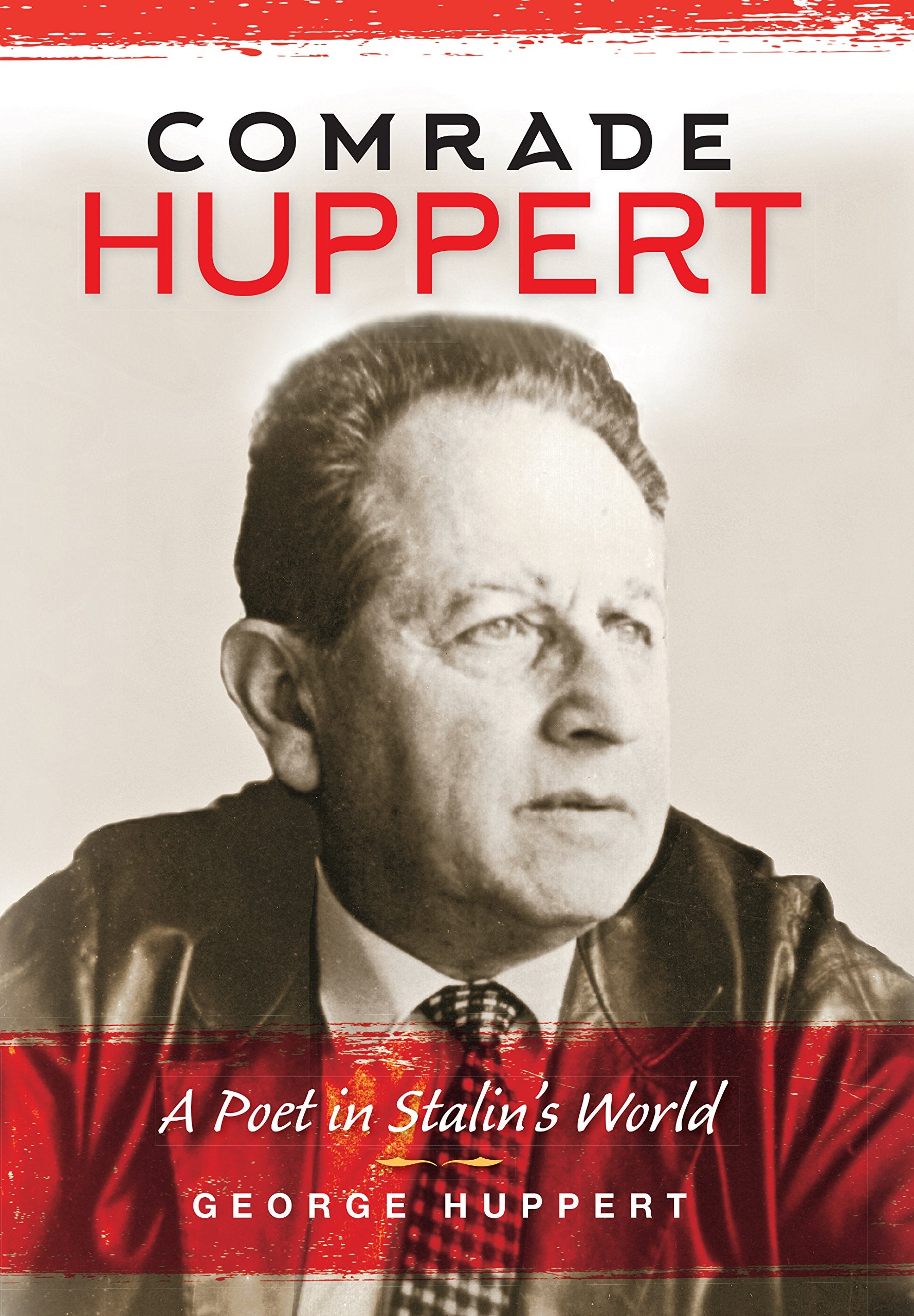 Comrade Huppert: A Poet in Stalin's World Art & Literature
