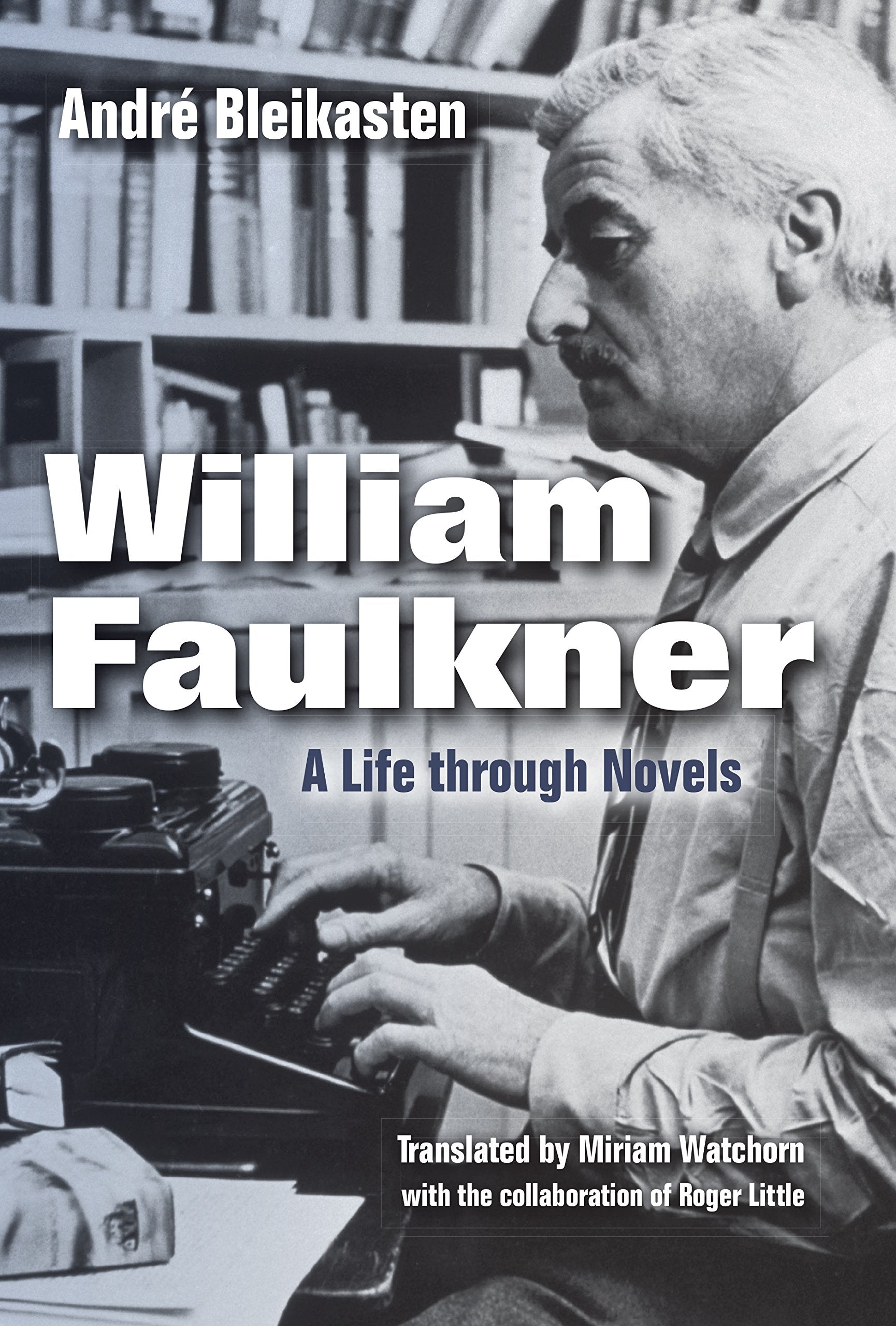 William Faulkner: A Life Through Novels book