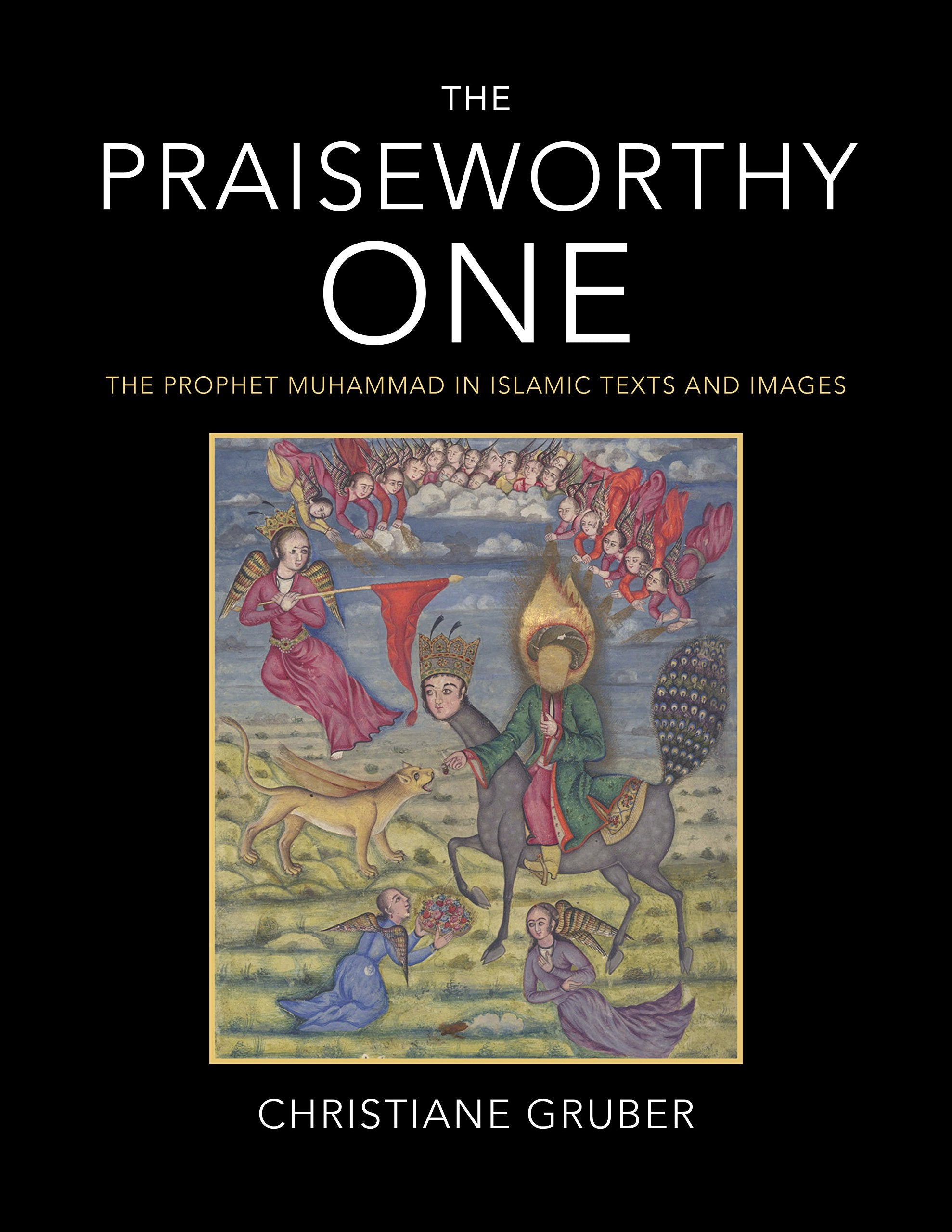 The Praiseworthy One: The Prophet Muhammad in Islamic Texts and Images Philosophy