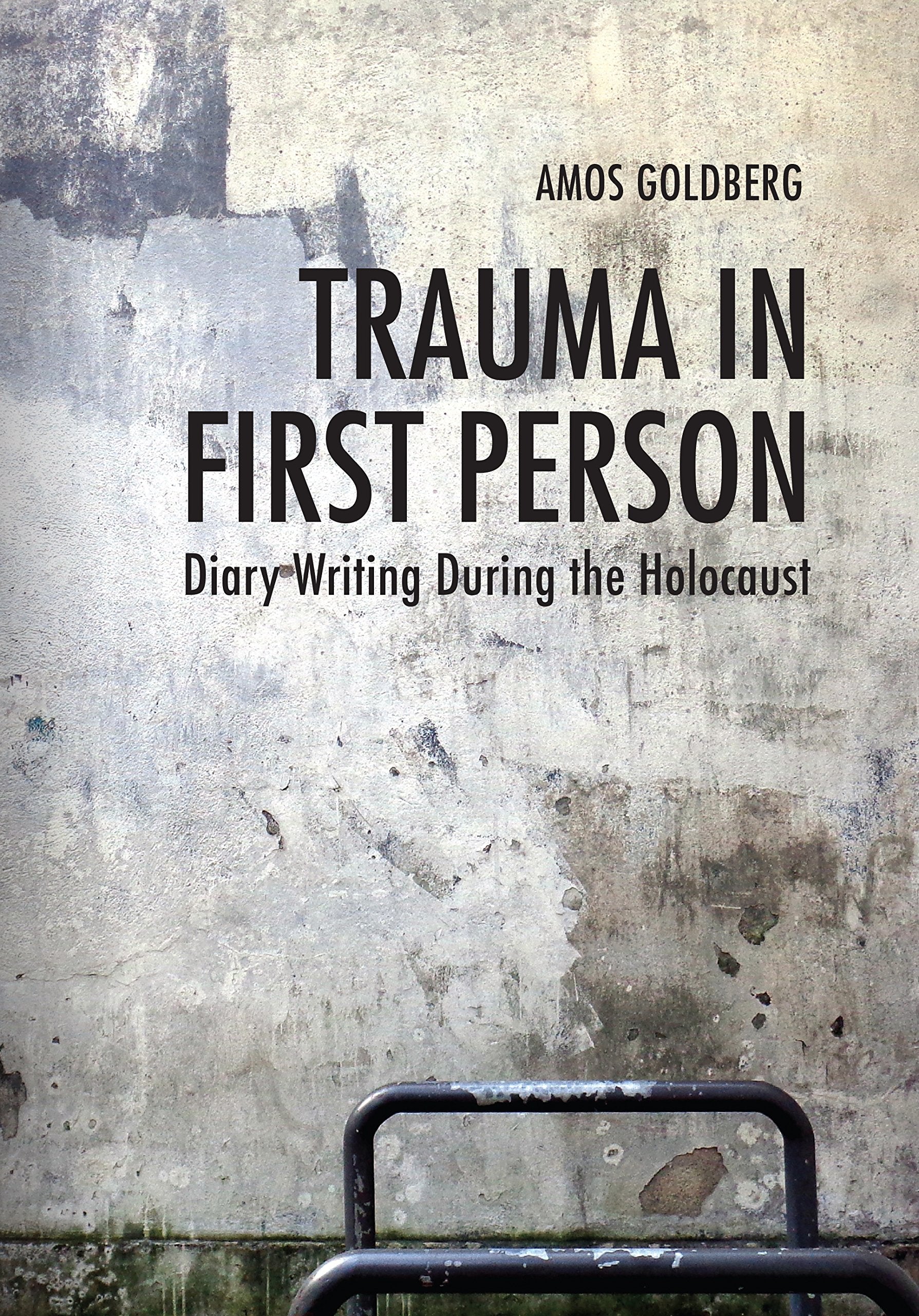 Trauma in First Person: Diary Writing During the Holocaust book
