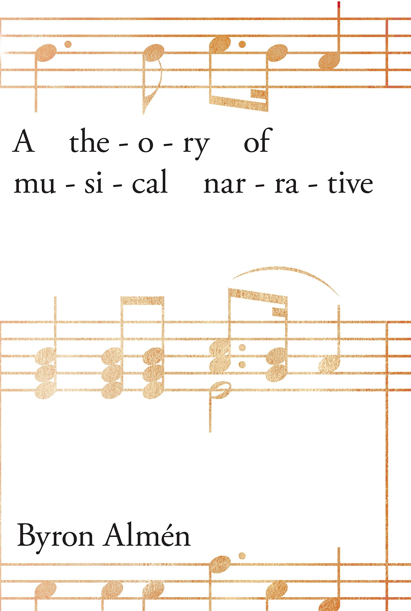 Theory of Musical Narrative (Musical Meaning and Interpretation) Arts & Music