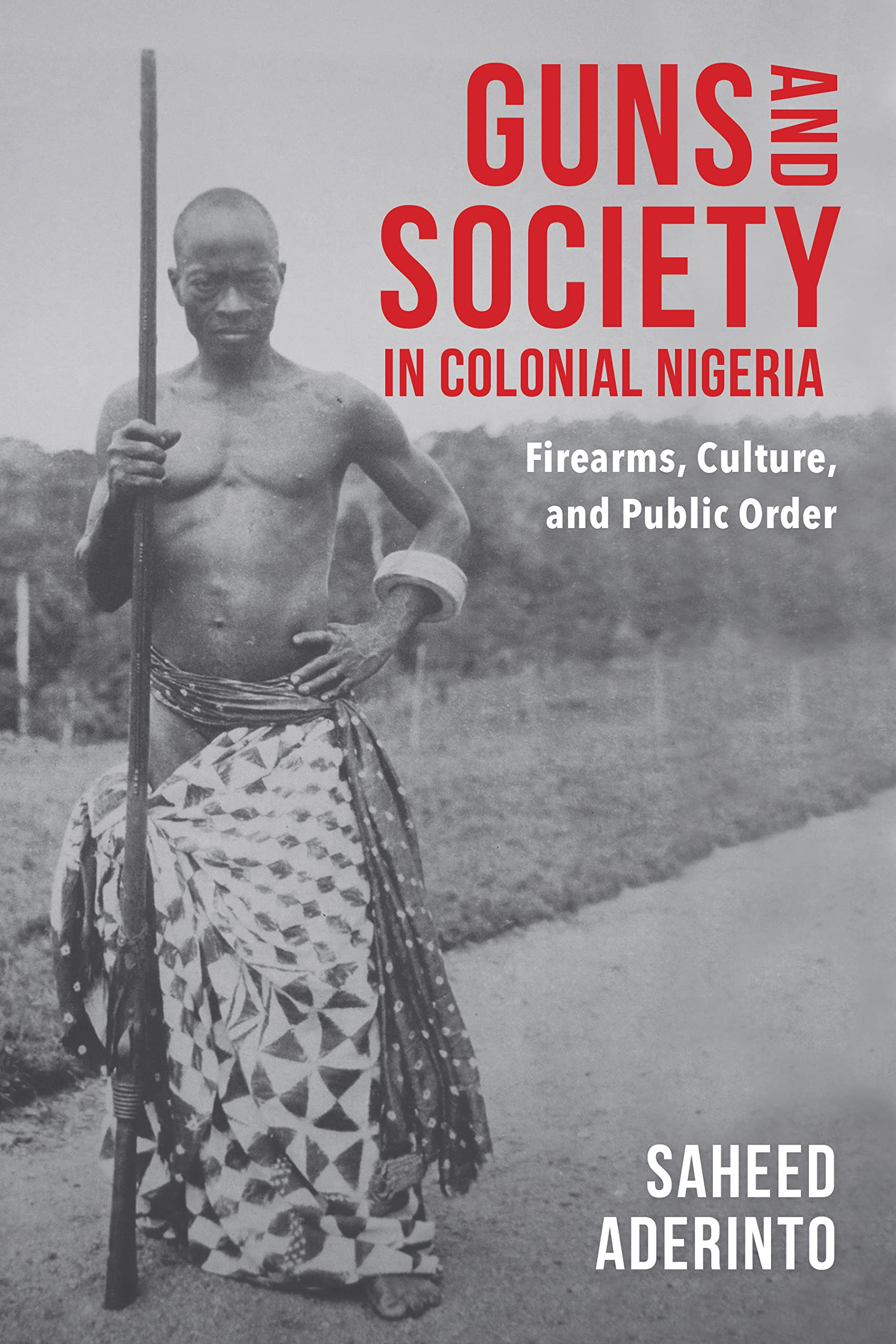Guns and Society in Colonial Nigeria Politics & History