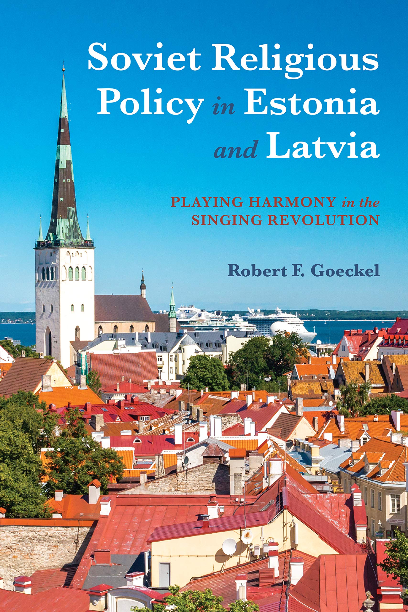 Soviet Religious Policy in Estonia and Latvia: Playing Harmony in the Singing Revolution book
