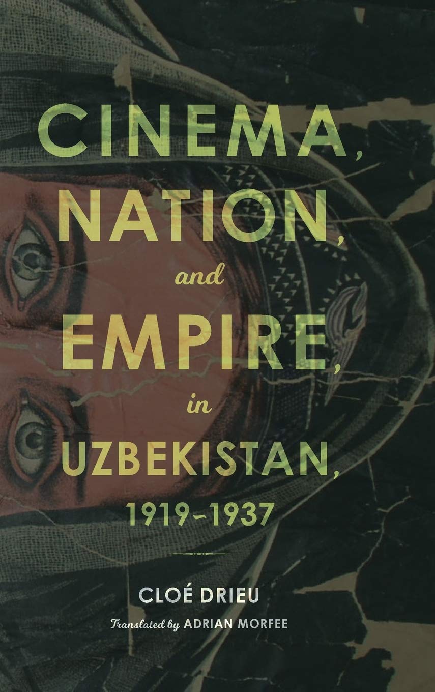 Cinema, Nation, and Empire in Uzbekistan, 1919-1937 book