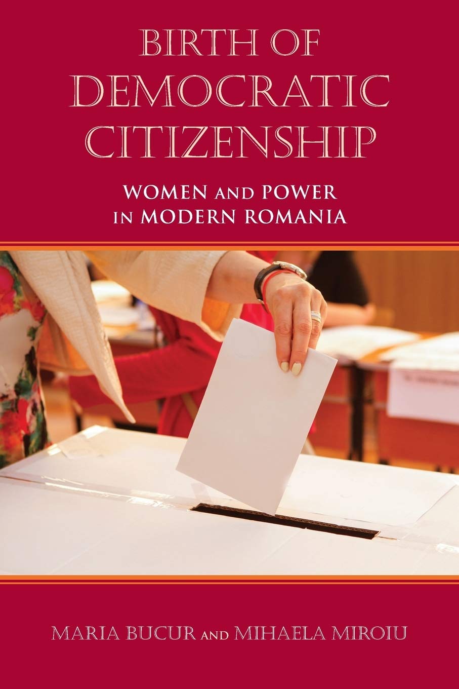 Birth of Democratic Citizenship: Women and Power in Modern Romania book