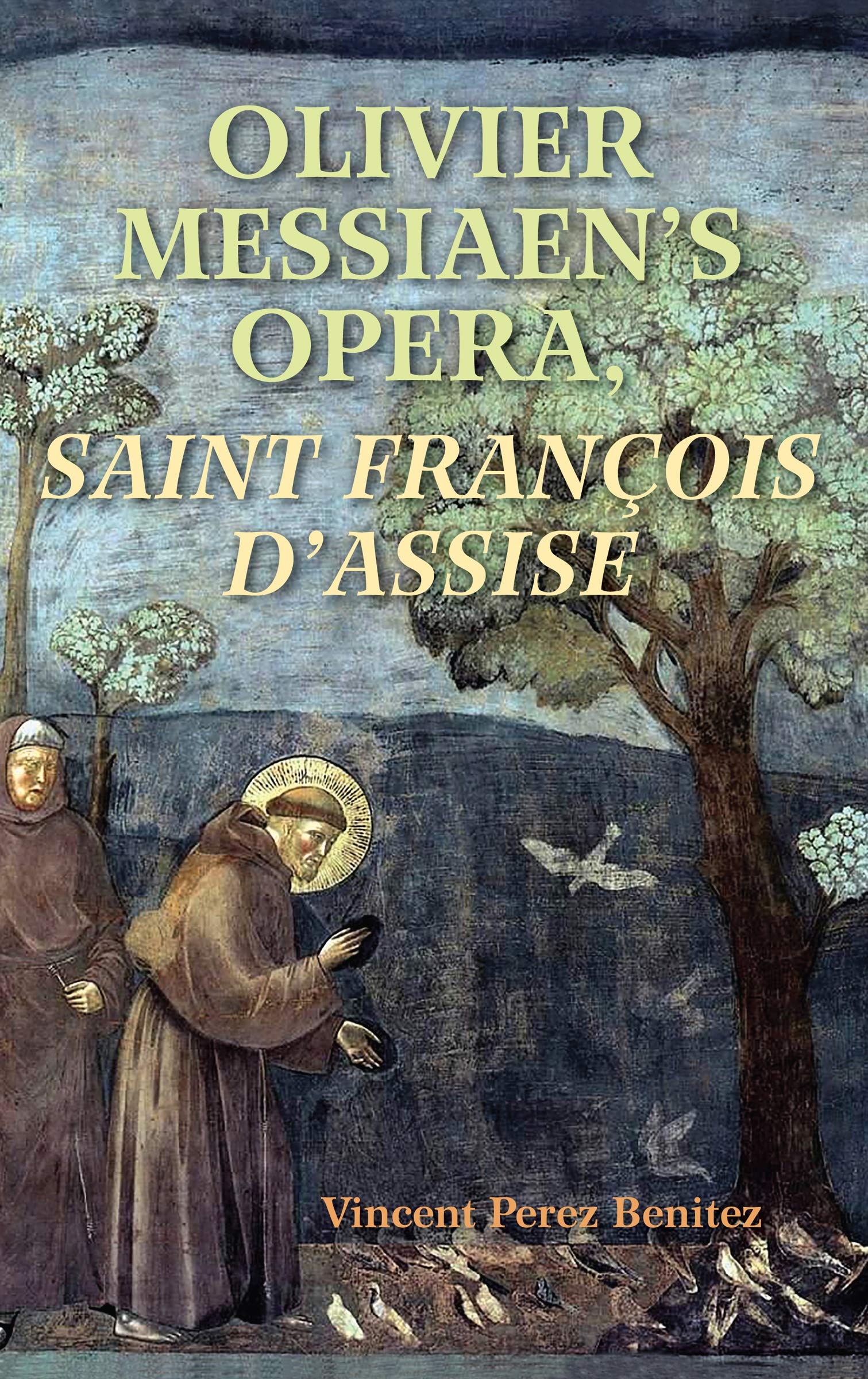 Olivier Messiaen's Opera, Saint Francois d'Assise Arts & Music