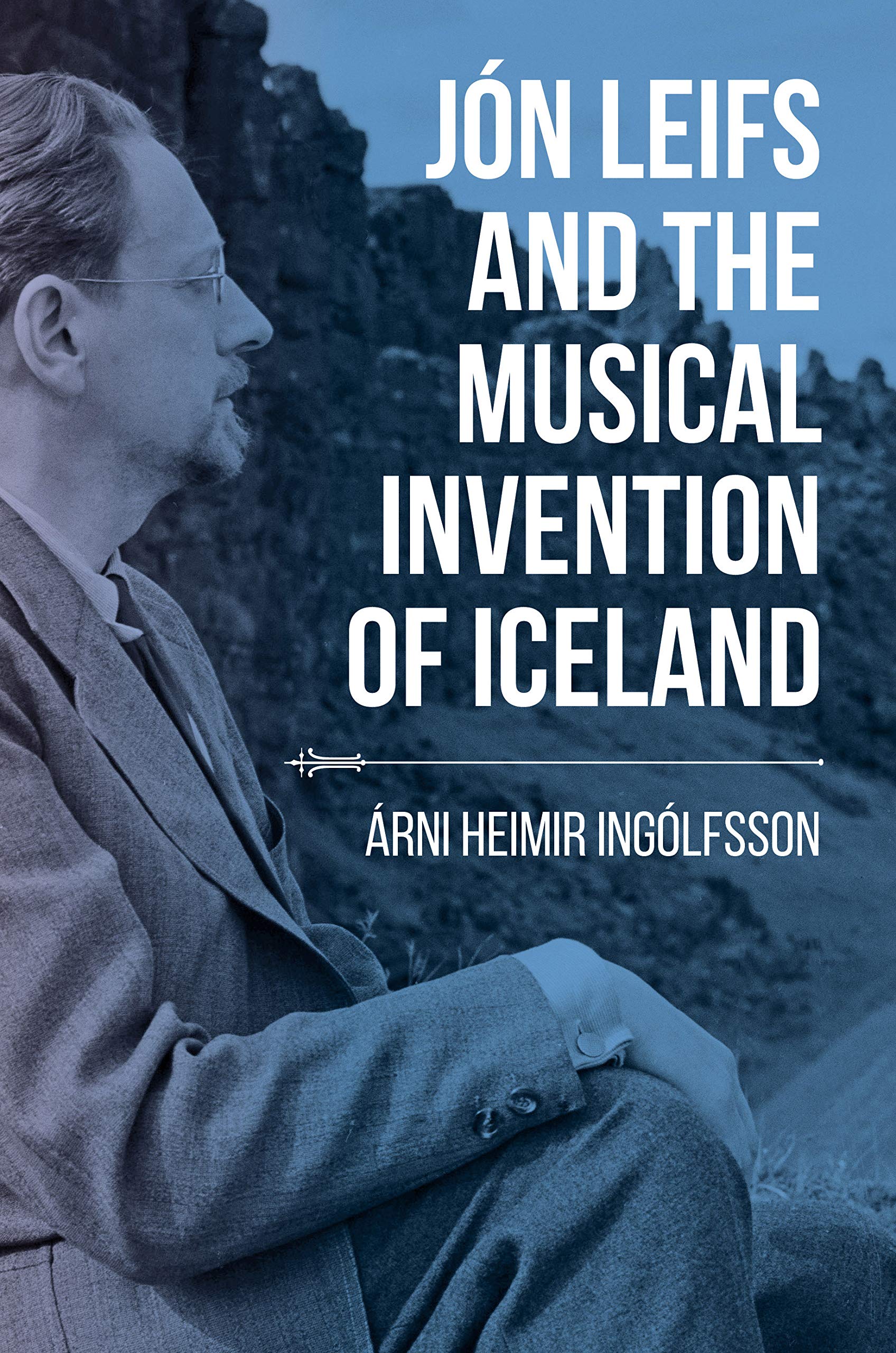 Jón Leifs and the Musical Invention of Iceland (Music, Nature, Place) Memories